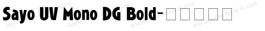 Sayo UV Mono DG Bold字体转换
